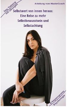 Selbstwert von innen heraus - ergibt mehr Selbstbewusstsein